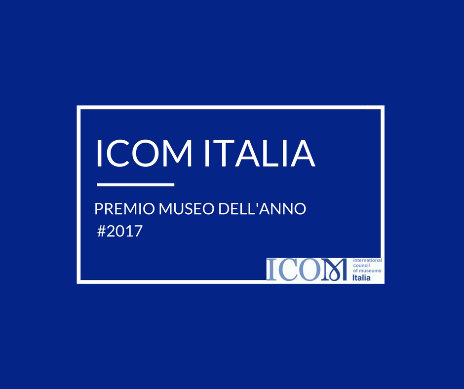 Premio ICOM Italia – Museo dell’anno 2017